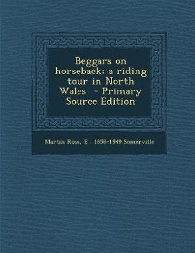Beggars on horseback; a riding tour in North Wales - Primary Source Edition