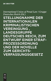 Stellungnahme der Internationalen Kriminalistischen Vereinigung , Landesgruppe Deutsches Reich, zum Entwurf einer Strafprozeßordnung und der Novelle zum Gerichtsverfassungsgesetz