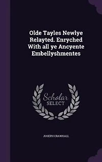 Olde Tayles Newlye Relayted: Enryched With All Ye Ancyente Embellyshmentes (Classic Reprint)