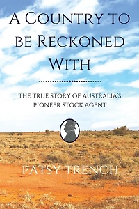 A Country To Be Reckoned With: The true story of Australia's pioneer stock agent