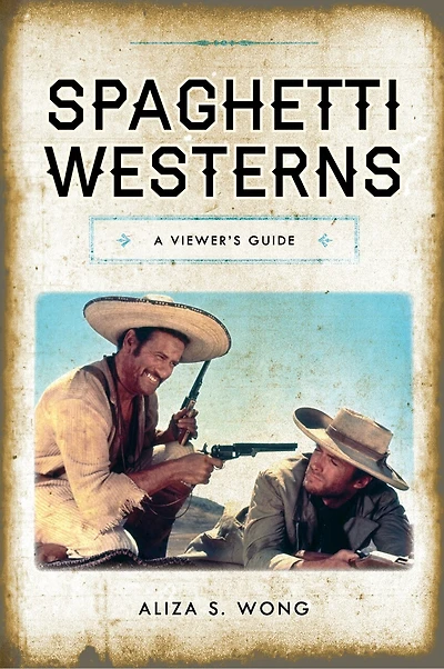 Spaghetti Westerns: A Viewer's Guide