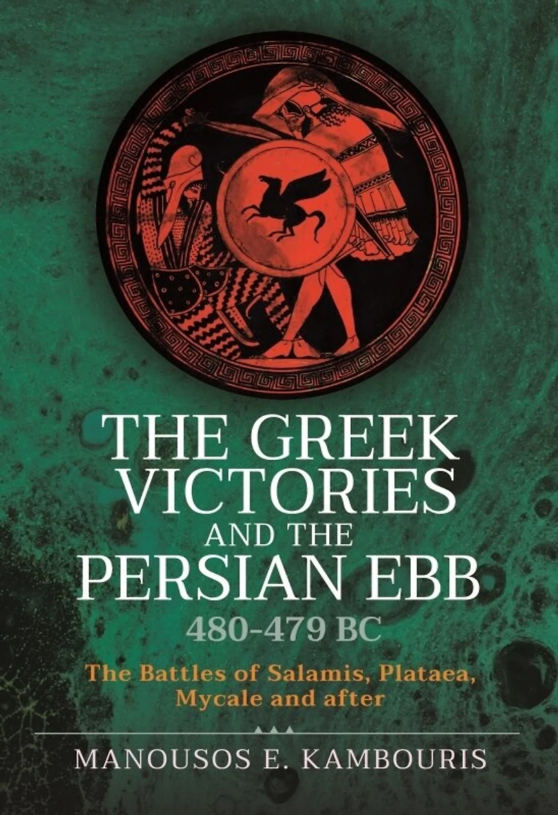 The Greek Victories and Persian Ebb 480-479 BC: Battles of Salamis, Plataea, Mycale after
