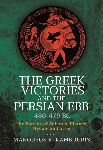 The Greek Victories and Persian Ebb 480-479 BC: Battles of Salamis, Plataea, Mycale after