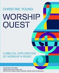 Worship Quest: A Biblical Exploration Of Worship And Music