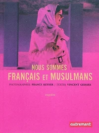 Nous sommes français et musulmans : enquête: enquête