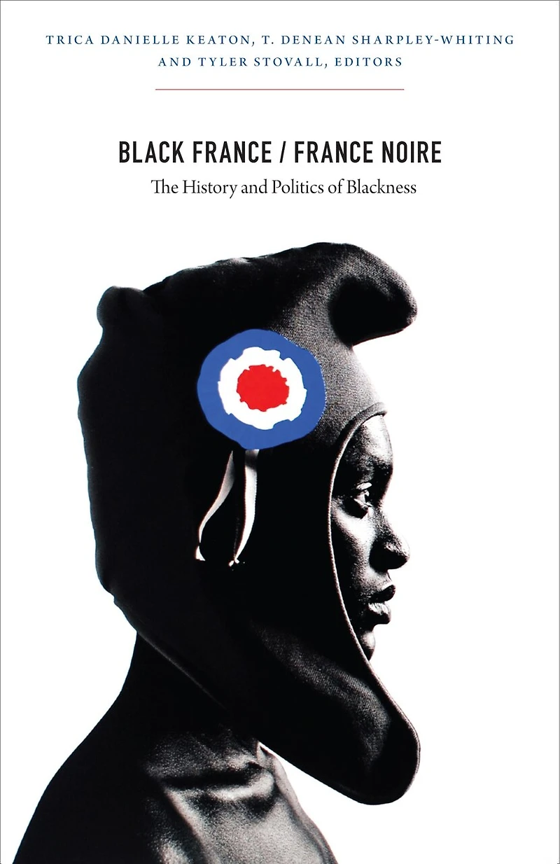 Black France / Noire: The History And Politics Of Blackness