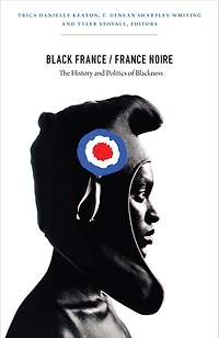 Black France / Noire: The History And Politics Of Blackness