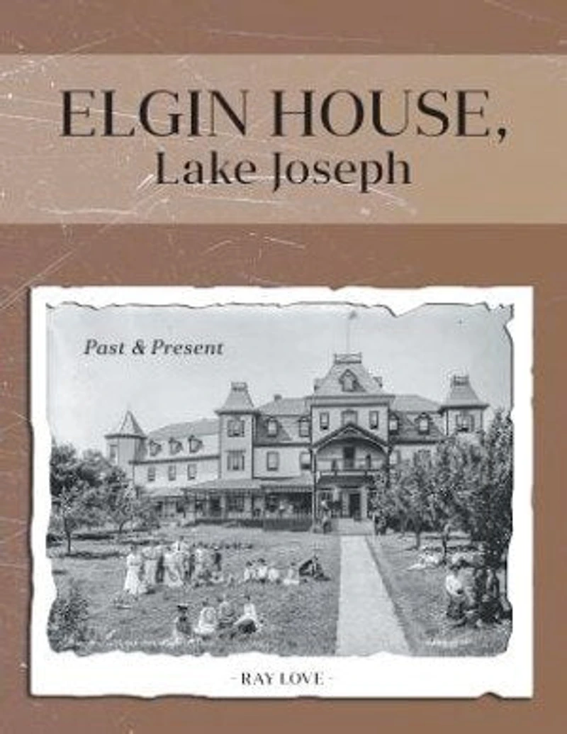 Elgin House, Lake Joseph: Past and Present