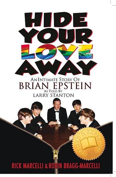 Hide Your Love Away: An Intimate Story Of Brian Epstein As Told By Larry Stanton
