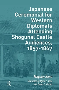 Japanese Ceremonial for Western Diplomats Attending Shogunal Castle Audiences, 1857-1867
