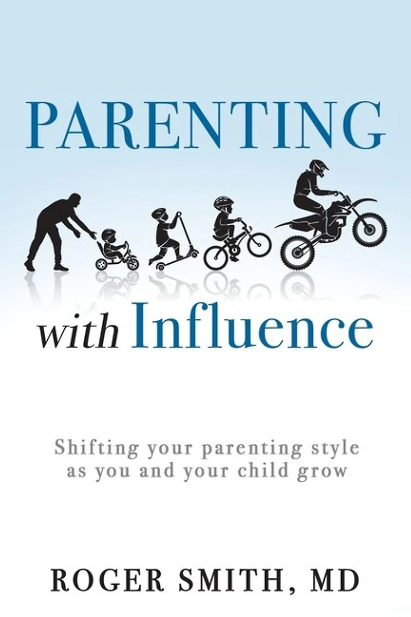 Parenting with Influence: Shifting Your Style as You and Child Grow