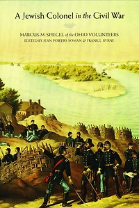 A Jewish Colonel the Civil War: Marcus M. Spiegel of Ohio Volunteers