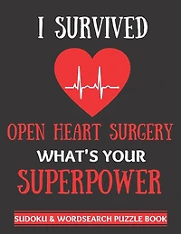 I Survived Open Heart Surgery: Sudoku And Wordsearch Puzzles Large Print Perfect Post Heart Surgery Gift For Women, Men, Teens and Kids - Get Well Soon Activity & Puzzle Book 100 Fun & Entertaining Activities While Recovering From Surgery