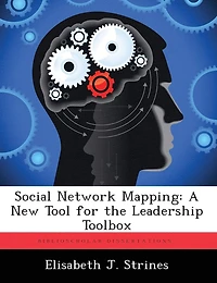 Social Network Mapping: A New Tool For The Leadership Toolbox
