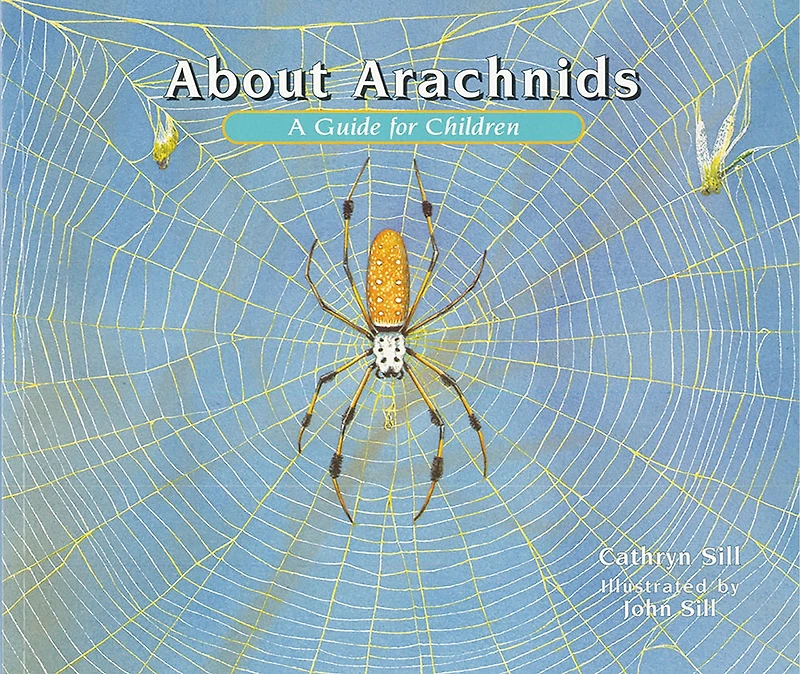 About Arachnids: A Guide for Children (Educational Science Book Spiders, Scorpions, & Other 8-Legged Creatures STEM Learning)
