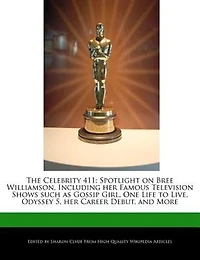 The Celebrity 411: Spotlight On Bree Williamson, Including Her Famous Television Shows Such As Gossip Girl, One Life T