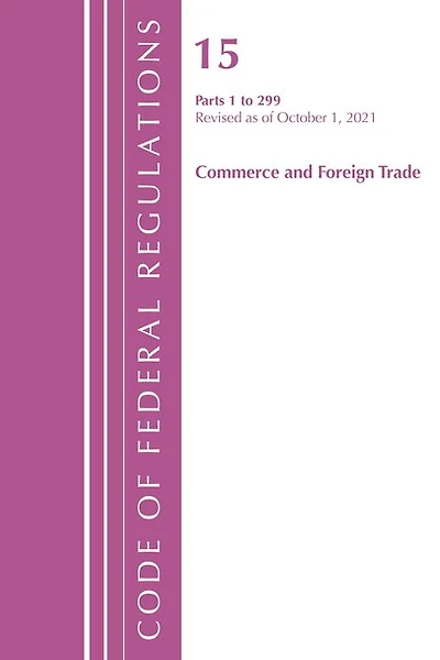 Code of Federal Regulations, Title 15 Commerce and Foreign Trade 0-299, Revised as January 1, 2025