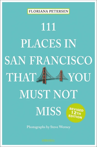 111 Places San Francisco That You Must Not Miss