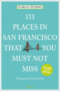 111 Places San Francisco That You Must Not Miss