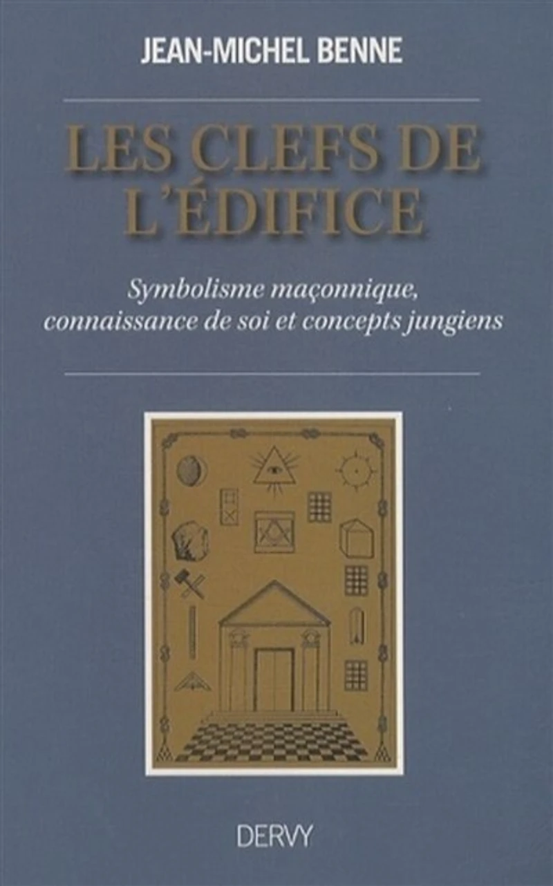 Les clefs de l'édifice : symbolisme maçonnique, connaissance soi et concepts jungiens: jungiens