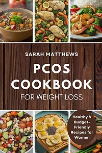 PCOS Cookbook for Weight Loss: Healthy & Budget-Friendly Recipes for Women