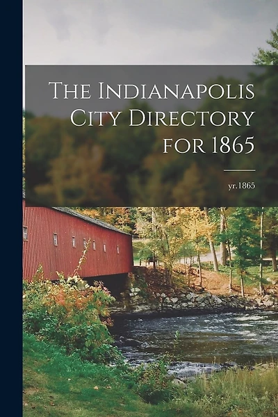 The Indianapolis City Directory for 1865; yr.1865
