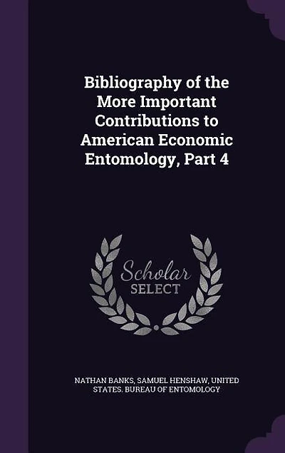 Bibliography of the More Important Contributions to American Economic Entomology, Part 4