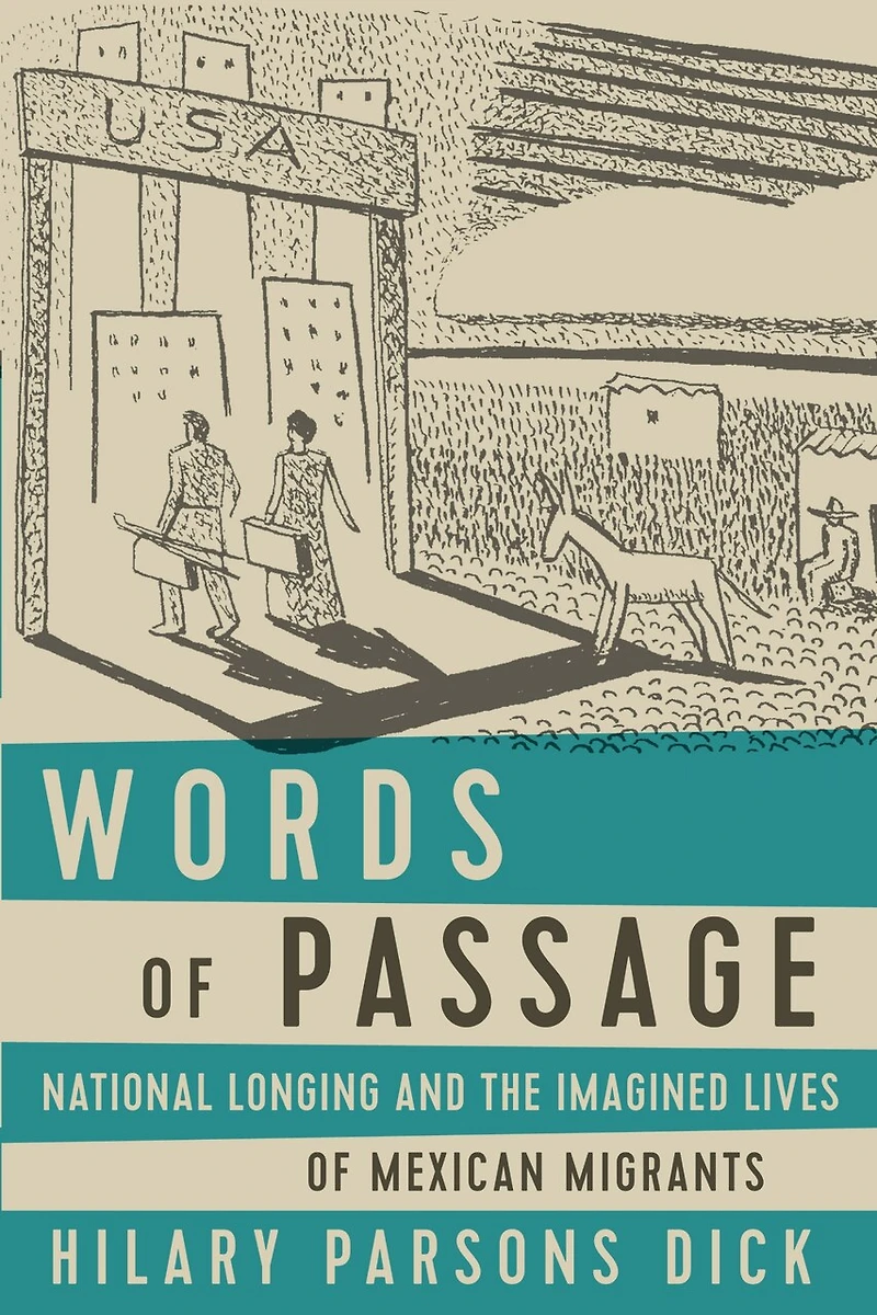 Words of Passage: National Longing and the Imagined Lives Mexican Migrants