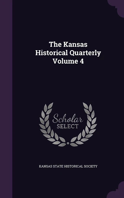 The Kansas Historical Quarterly Volume 4