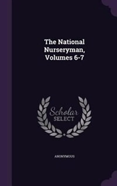 The National Nurseryman, Volumes 6-7