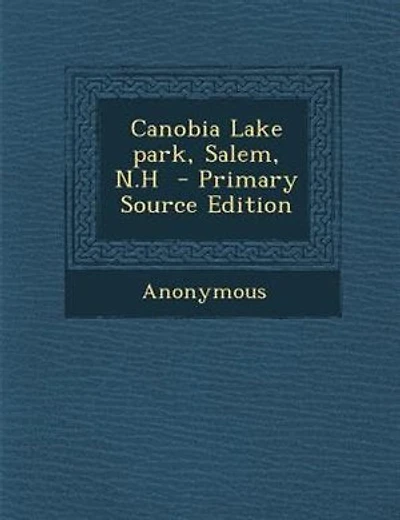 Canobia Lake park, Salem, N.H - Primary Source Edition