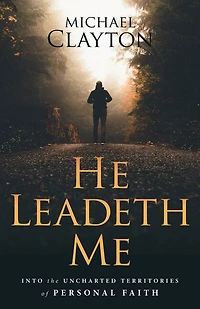He Leadeth Me: Into the Uncharted Territories of Personal Faith