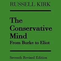 The Conservative Mind: From Burke To Eliot