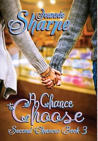 A Chance to Choose: A Second Chances Novel
