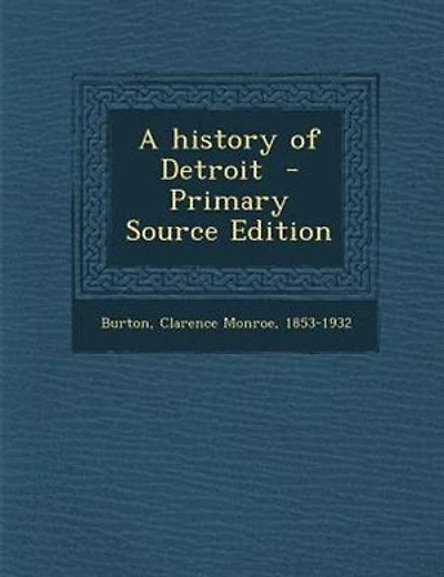 A history of Detroit  - Primary Source Edition