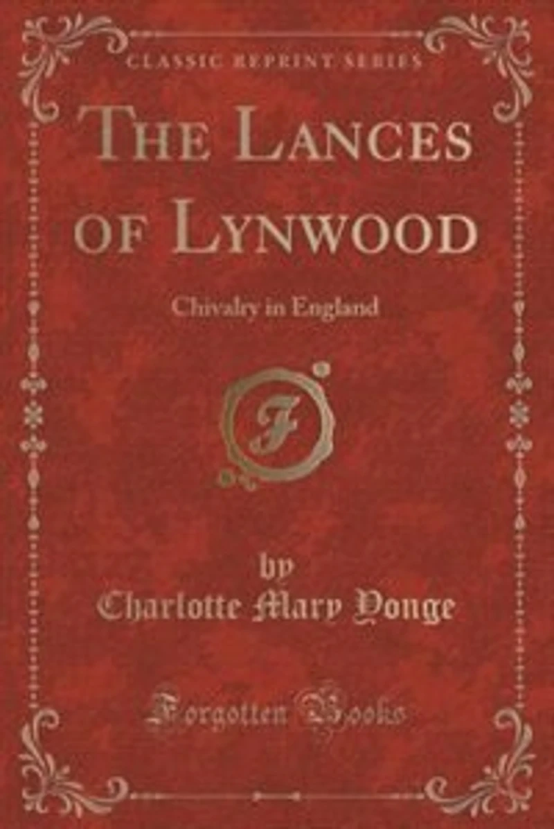 The Lances of Lynwood: Chivalry in England (Classic Reprint)