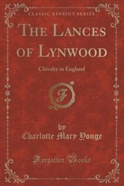 The Lances of Lynwood: Chivalry in England (Classic Reprint)