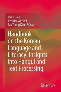 Handbook on the Korean Language and Literacy: Insights into Hangul Text Processing