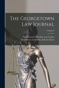 The Georgetown Law Journal; Volume 6