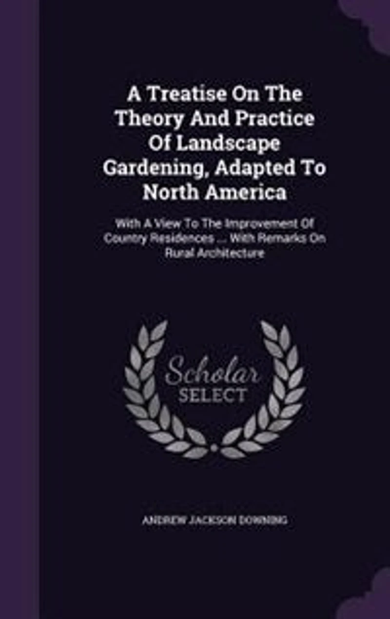 A Treatise On The Theory And Practice Of Landscape Gardening