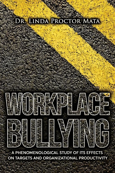 Workplace Bullying: A Phenomenological Study of Is Human and Organizational Productivity Effects on Targets and Organizational Productivity