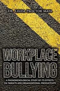 Workplace Bullying: A Phenomenological Study of Is Human and Organizational Productivity Effects on Targets and Organizational Productivity