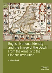English National Identity and the Image of Dutch: From Armada to Glorious Revolution