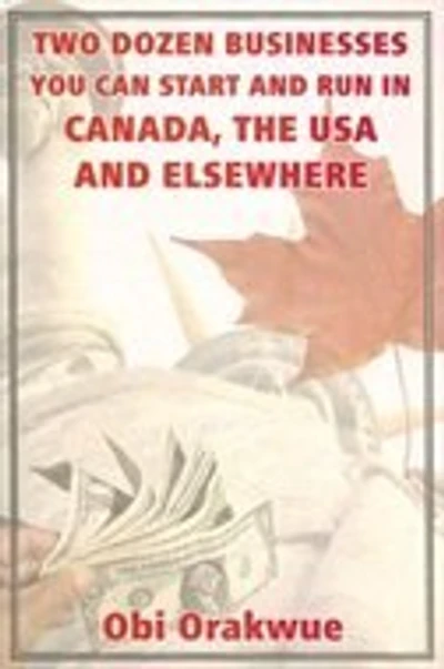 Two Dozen Businesses You Can Start And Run In Canada, The Usa And Elsewhere