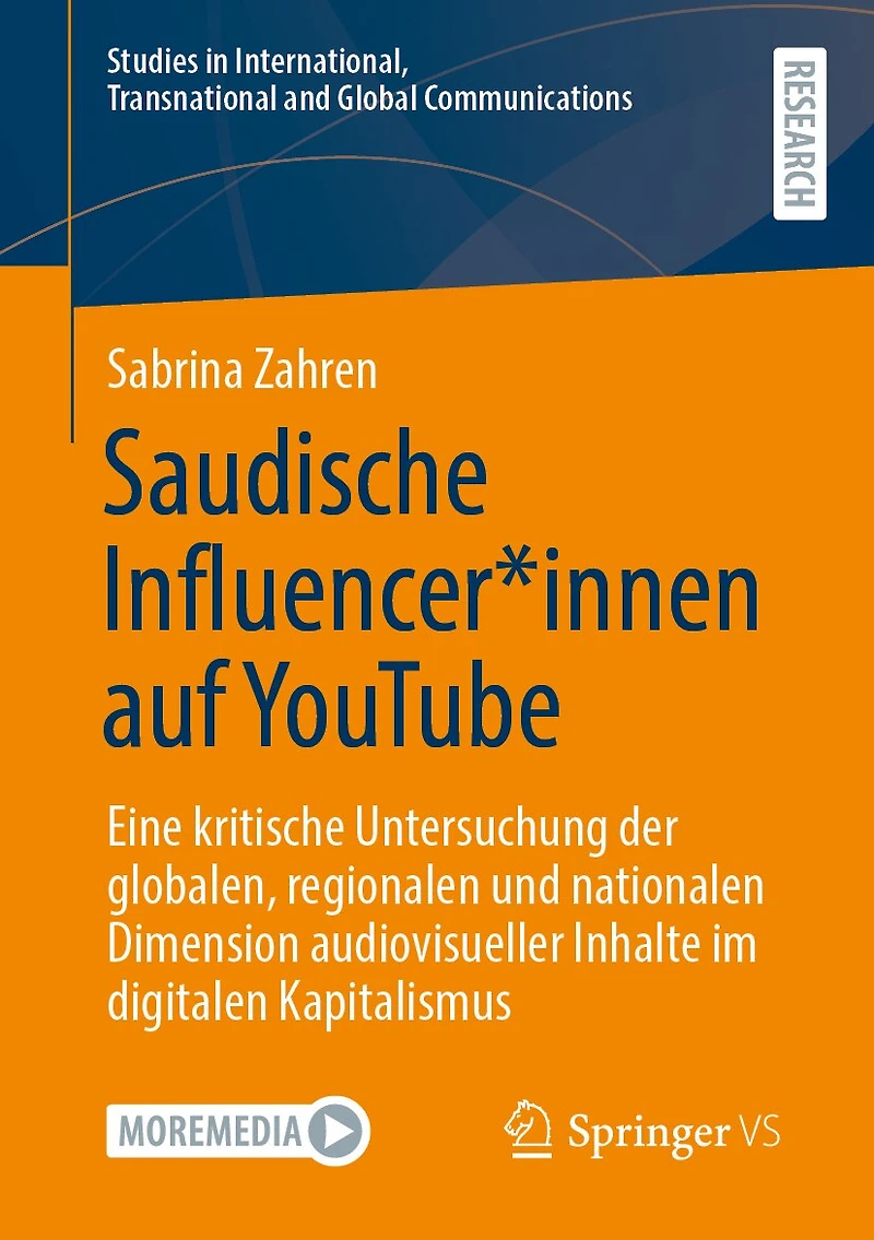 Saudische Influencer*innen Auf Youtube: Eine Kritische Untersuchung Der Globalen, Regionalen Und Nationalen Dimension Audiovisueller Inhalte Im Digitalen Kapitalismus