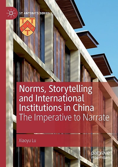 Norms, Storytelling And International Institutions In China: The Imperative To Narrate