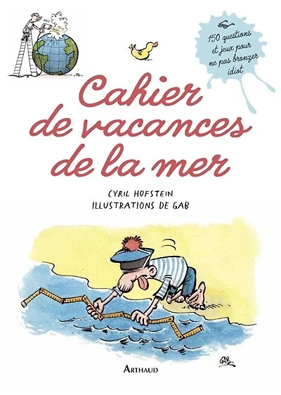 Cahier de vacances la mer: 150 questions et jeux pour ne pas bronzer idiot