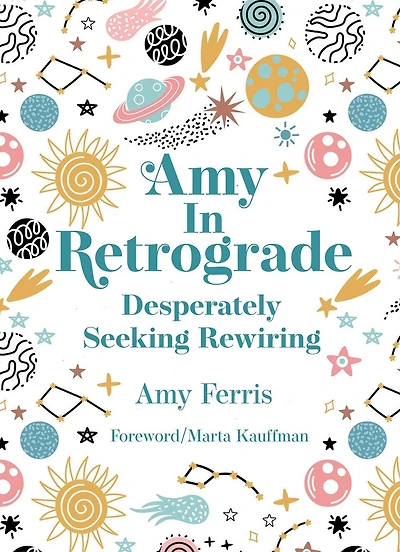 Amy in Retrograde: Desperately Seeking Rewiring