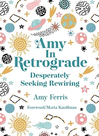 Amy in Retrograde: Desperately Seeking Rewiring