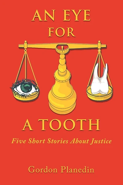 An Eye for A Tooth: Five Short Stories About Justice